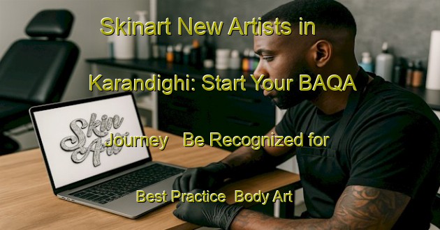Skinart New Artists in Karandighi: Start Your BAQA Journey - Be Recognized for Best Practice | Body Art Qualification Authority | BAQA-India