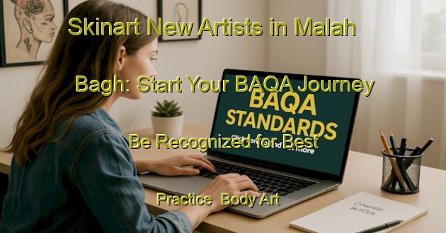 Skinart New Artists in Malah Bagh: Start Your BAQA Journey - Be Recognized for Best Practice | Body Art Qualification Authority | BAQA-India