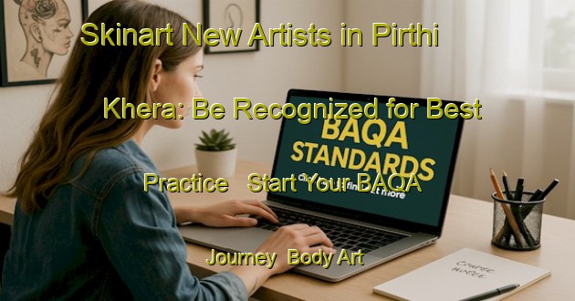 Skinart New Artists in Pirthi Khera: Be Recognized for Best Practice - Start Your BAQA Journey | Body Art Qualification Authority | BAQA-India