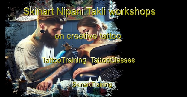 Skinart Nipani Takli workshops on creative tattoo | TattooTraining | TattooClasses | SkinartTraining-India
