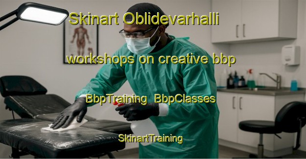 Skinart Oblidevarhalli workshops on creative bbp | BbpTraining | BbpClasses | SkinartTraining-India