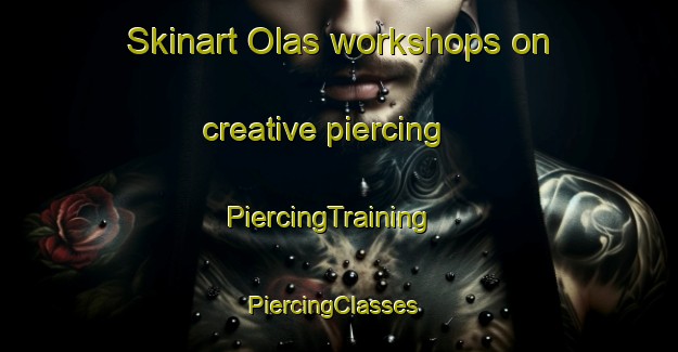 Skinart Olas workshops on creative piercing | PiercingTraining | PiercingClasses | SkinartTraining-India