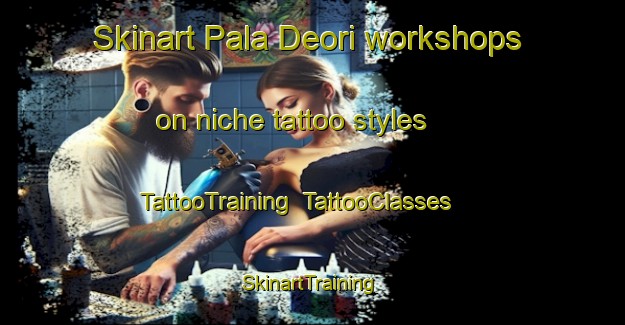 Skinart Pala Deori workshops on niche tattoo styles | TattooTraining | TattooClasses | SkinartTraining-India