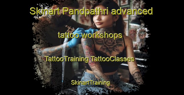 Skinart Pandpathri advanced tattoo workshops | #TattooTraining #TattooClasses #SkinartTraining-India