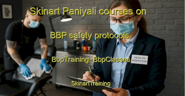 Skinart Paniyali courses on BBP safety protocols | BbpTraining | BbpClasses | SkinartTraining-India