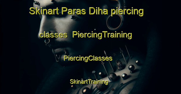 Skinart Paras Diha piercing classes | PiercingTraining | PiercingClasses | SkinartTraining-India