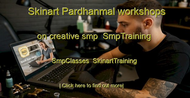Skinart Pardhanmal workshops on creative smp | SmpTraining | SmpClasses | SkinartTraining-India