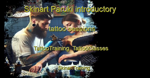 Skinart Paruki introductory tattoo sessions | TattooTraining | TattooClasses | SkinartTraining-India