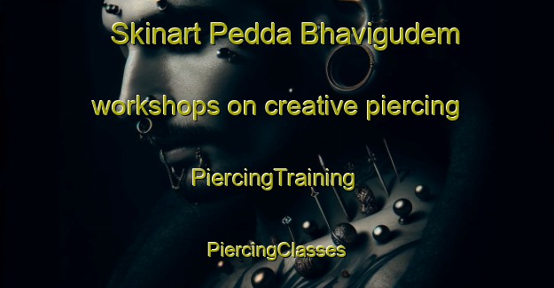 Skinart Pedda Bhavigudem workshops on creative piercing | #PiercingTraining #PiercingClasses #SkinartTraining-India