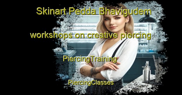 Skinart Pedda Bhavigudem workshops on creative piercing | #PiercingTraining #PiercingClasses #SkinartTraining-India