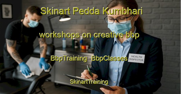 Skinart Pedda Kumbhari workshops on creative bbp | BbpTraining | BbpClasses | SkinartTraining-India