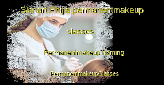 Skinart Phijla permanentmakeup classes | PermanentmakeupTraining | PermanentmakeupClasses | SkinartTraining-India