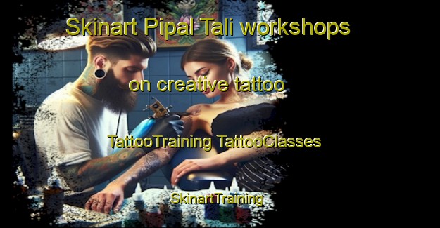 Skinart Pipal Tali workshops on creative tattoo | #TattooTraining #TattooClasses #SkinartTraining-India