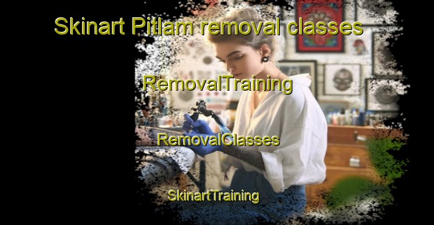 Skinart Pitlam removal classes | RemovalTraining | RemovalClasses | SkinartTraining-India