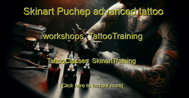 Skinart Puchep advanced tattoo workshops | TattooTraining | TattooClasses | SkinartTraining-India