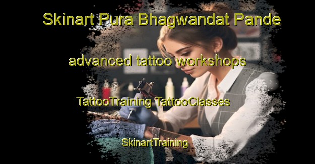 Skinart Pura Bhagwandat Pande advanced tattoo workshops | #TattooTraining #TattooClasses #SkinartTraining-India