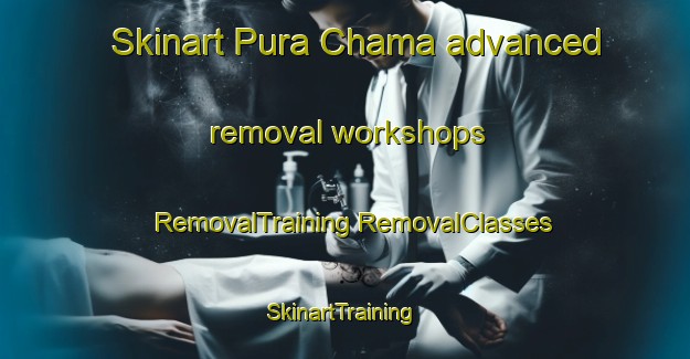 Skinart Pura Chama advanced removal workshops | #RemovalTraining #RemovalClasses #SkinartTraining-India