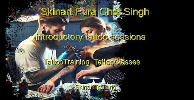 Skinart Pura Chet Singh introductory tattoo sessions | TattooTraining | TattooClasses | SkinartTraining-India