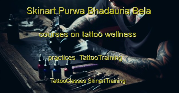 Skinart Purwa Bhadauria Bela courses on tattoo wellness practices | #TattooTraining #TattooClasses #SkinartTraining-India