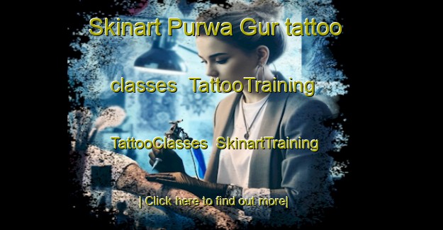 Skinart Purwa Gur tattoo classes | TattooTraining | TattooClasses | SkinartTraining-India