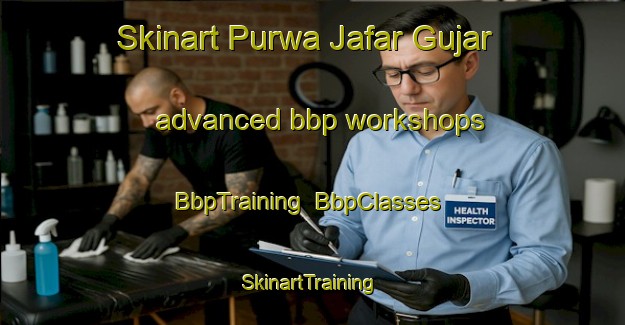 Skinart Purwa Jafar Gujar advanced bbp workshops | BbpTraining | BbpClasses | SkinartTraining-India