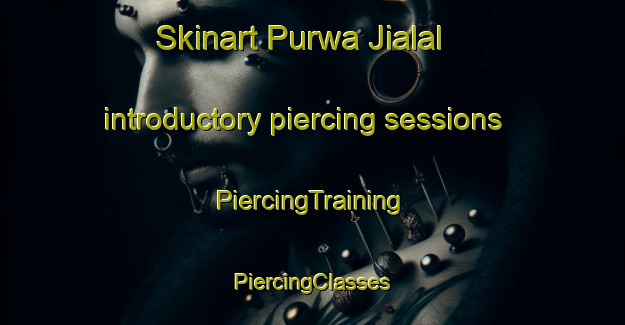 Skinart Purwa Jialal introductory piercing sessions | #PiercingTraining #PiercingClasses #SkinartTraining-India