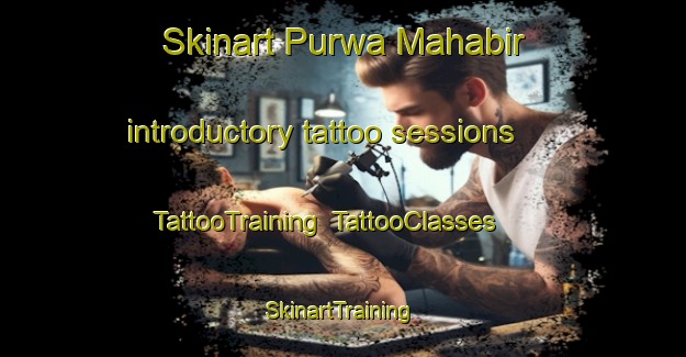Skinart Purwa Mahabir introductory tattoo sessions | TattooTraining | TattooClasses | SkinartTraining-India