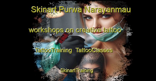 Skinart Purwa Narayanmau workshops on creative tattoo | TattooTraining | TattooClasses | SkinartTraining-India