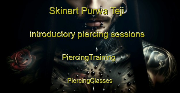 Skinart Purwa Teji introductory piercing sessions | #PiercingTraining #PiercingClasses #SkinartTraining-India