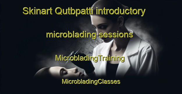 Skinart Qutbpatti introductory microblading sessions | #MicrobladingTraining #MicrobladingClasses #SkinartTraining-India