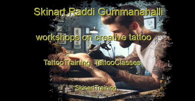 Skinart Raddi Gummanahalli workshops on creative tattoo | TattooTraining | TattooClasses | SkinartTraining-India