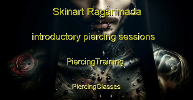 Skinart Ragarimada introductory piercing sessions | #PiercingTraining #PiercingClasses #SkinartTraining-India