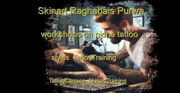 Skinart Raghabais Purwa workshops on niche tattoo styles | TattooTraining | TattooClasses | SkinartTraining-India