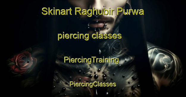 Skinart Raghubir Purwa piercing classes | #PiercingTraining #PiercingClasses #SkinartTraining-India