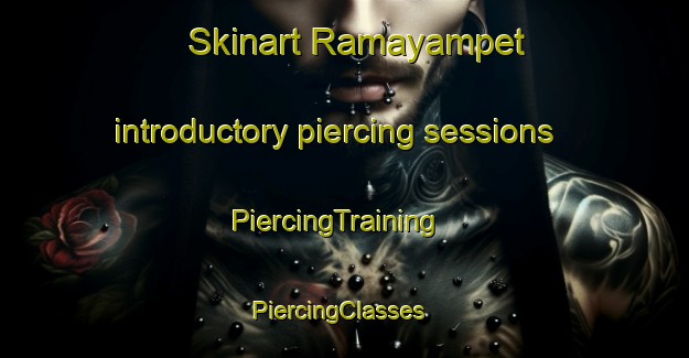 Skinart Ramayampet introductory piercing sessions | PiercingTraining | PiercingClasses | SkinartTraining-India