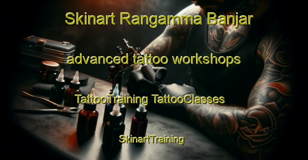 Skinart Rangamma Banjar advanced tattoo workshops | #TattooTraining #TattooClasses #SkinartTraining-India