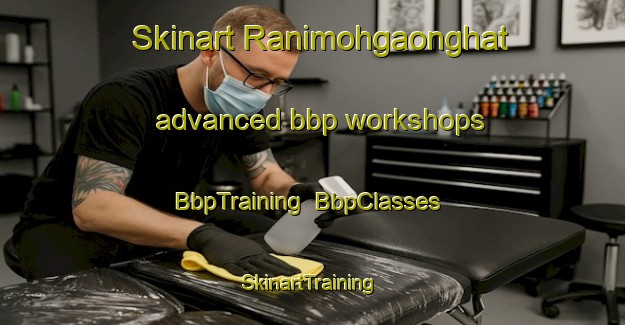 Skinart Ranimohgaonghat advanced bbp workshops | BbpTraining | BbpClasses | SkinartTraining-India