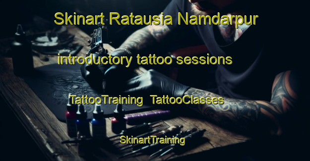 Skinart Ratausia Namdarpur introductory tattoo sessions | TattooTraining | TattooClasses | SkinartTraining-India