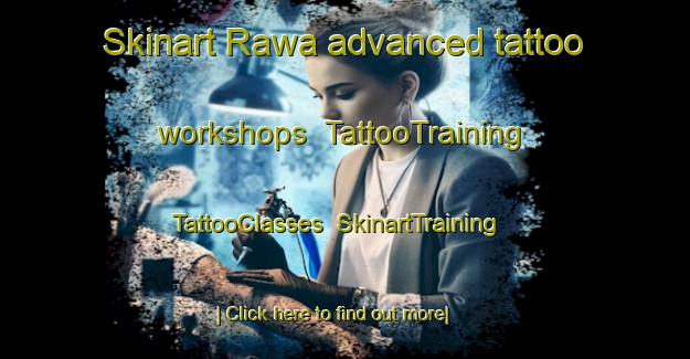 Skinart Rawa advanced tattoo workshops | TattooTraining | TattooClasses | SkinartTraining-India