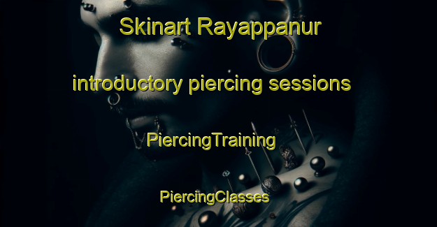 Skinart Rayappanur introductory piercing sessions | PiercingTraining | PiercingClasses | SkinartTraining-India