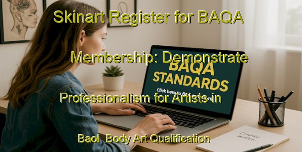Skinart Register for BAQA Membership: Demonstrate Professionalism for Artists in Baol | Body Art Qualification Authority | BAQA-India