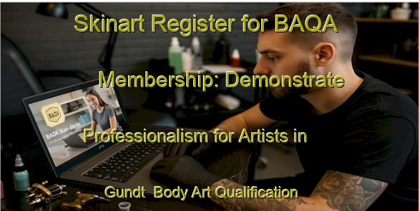 Skinart Register for BAQA Membership: Demonstrate Professionalism for Artists in Gundt | Body Art Qualification Authority | BAQA-India