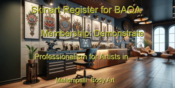 Skinart Register for BAQA Membership: Demonstrate Professionalism for Artists in Mallempalli | Body Art Qualification Authority | BAQA-India