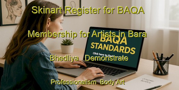 Skinart Register for BAQA Membership for Artists in Bara Bhedliya - Demonstrate Professionalism | Body Art Qualification Authority | BAQA-India