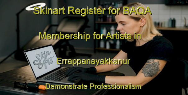 Skinart Register for BAQA Membership for Artists in Errappanayakkanur - Demonstrate Professionalism | Body Art Qualification Authority | BAQA-India