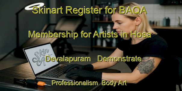 Skinart Register for BAQA Membership for Artists in Hosa Devalapuram - Demonstrate Professionalism | Body Art Qualification Authority | BAQA-India
