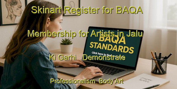 Skinart Register for BAQA Membership for Artists in Jalu Ki Garhi - Demonstrate Professionalism | Body Art Qualification Authority | BAQA-India