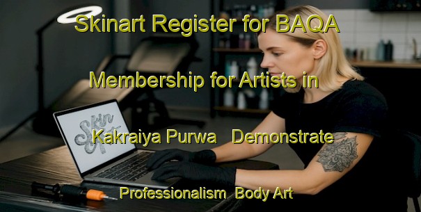 Skinart Register for BAQA Membership for Artists in Kakraiya Purwa - Demonstrate Professionalism | Body Art Qualification Authority | BAQA-India