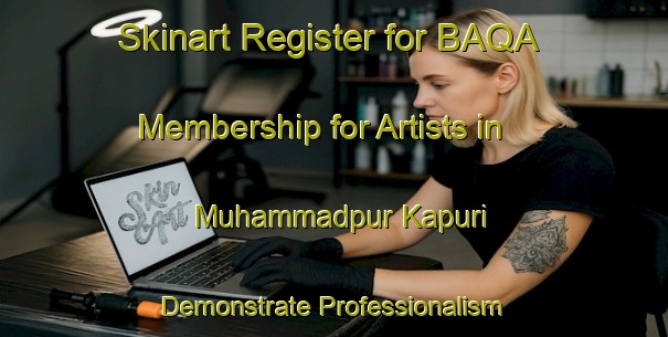 Skinart Register for BAQA Membership for Artists in Muhammadpur Kapuri - Demonstrate Professionalism | Body Art Qualification Authority | BAQA-India