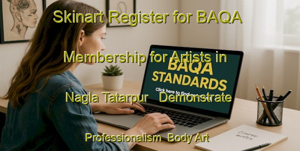 Skinart Register for BAQA Membership for Artists in Nagla Tatarpur - Demonstrate Professionalism | Body Art Qualification Authority | BAQA-India